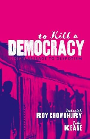 Image du vendeur pour To Kill a Democracy: India\ s Passage to Despotism mis en vente par moluna