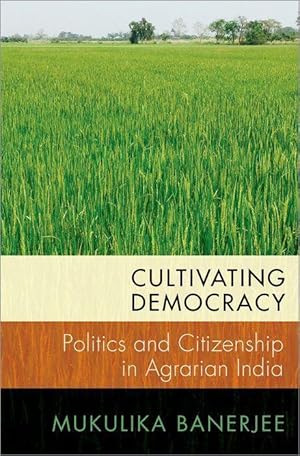 Bild des Verkufers fr Cultivating Democracy: Politics and Citizenship in Agrarian India zum Verkauf von moluna