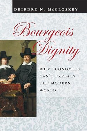 Bild des Verkufers fr Bourgeois Dignity - Why Economics Can`t Explain the Modern World . zum Verkauf von moluna