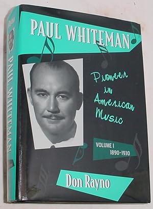 Seller image for Paul Whiteman, Pioneer in American Music, Volume 1 1890 - 1930 for sale by R Bryan Old Books