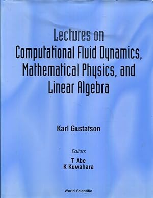 Image du vendeur pour Lectures on Computational Fluid Dynamics, Mathematical Physics and Linear Algebra mis en vente par Turgid Tomes