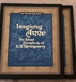 Image du vendeur pour Imagining Anne: The Island Scrapbooks Of L. M. Montgomery (Signed Association Copy) mis en vente par The Poet's Pulpit