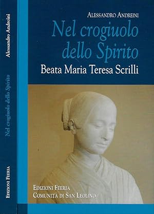 Bild des Verkufers fr Nel crogiuolo dello Spirito. Beata Maria Teresa Scrilli zum Verkauf von Biblioteca di Babele