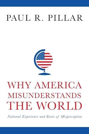 Bild des Verkufers fr Why America Misunderstands the World zum Verkauf von moluna