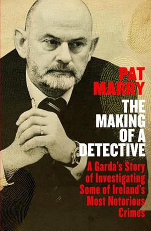 Bild des Verkufers fr The Making of a Detective: A Garda\ s Story of Investigating Some of Ireland\ s Most Notorious Crimes zum Verkauf von moluna