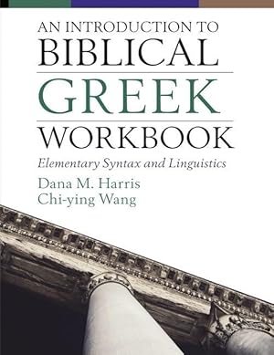 Seller image for An Introduction to Biblical Greek Workbook: Elementary Syntax and Linguistics for sale by moluna