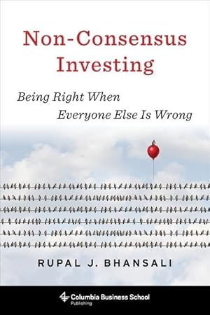 Immagine del venditore per Non-Consensus Investing: Being Right When Everyone Else Is Wrong venduto da moluna