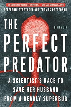 Imagen del vendedor de The Perfect Predator: A Scientist\ s Race to Save Her Husband from a Deadly Superbug: A Memoir a la venta por moluna