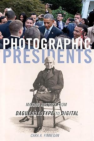Bild des Verkufers fr Photographic Presidents, Volume 1: Making History from Daguerreotype to Digital zum Verkauf von moluna
