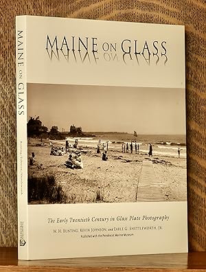 MAINE ON GLASS, THE EARLY TWENTIETH CENTURY IN GLASS PLATE PHOTOGRAPHY