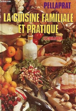 Seller image for La cuisine familiale et pratique - 500 recettes de cuisine - patisserie - entremets - glaces - conserves - confitures - boissons - ainsi que la cuisine de rgime. for sale by Le-Livre