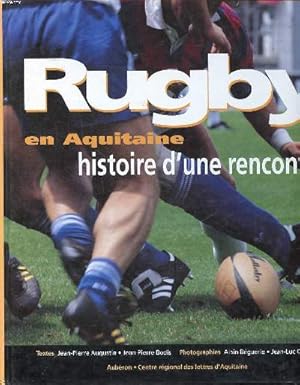 Imagen del vendedor de Rugby en Aquitaine Histoire d'une rencontre a la venta por Le-Livre