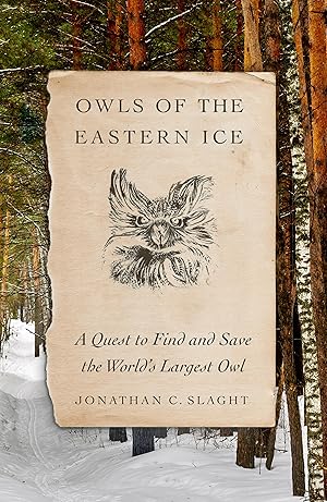 Bild des Verkufers fr Owls of the Eastern Ice: A Quest to Find and Save the World\ s Largest Owl zum Verkauf von moluna