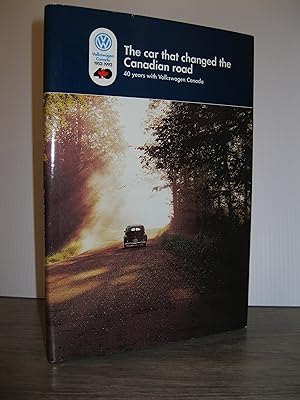 VW THE CAR THAT CHANGED THE CANADIAN ROAD: 40 YEARS WITH VOLKSWAGEN CANADA 1952 - 1992
