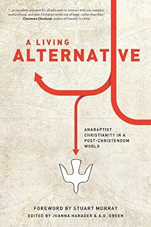 Seller image for A Living Alternative: Anabaptist Christianity in a Post-Christendom World for sale by Redux Books