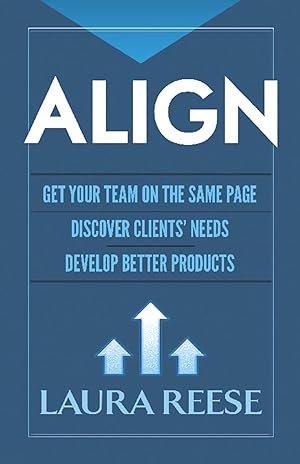 Imagen del vendedor de Align: Get Your Team on the Same Page, Discover Clients\ Nee a la venta por moluna