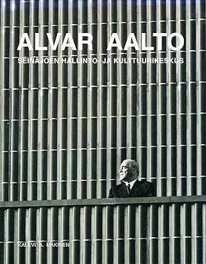 Alvar Aalto : Seinajoen Hallinto - Ja Kulttuurikeskus