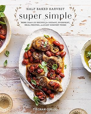 Bild des Verkufers fr Half Baked Harvest Super Simple: More Than 125 Recipes for Instant, Overnight, Meal-Prepped, and Easy Comfort Foods zum Verkauf von moluna