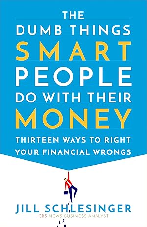 Bild des Verkufers fr The Dumb Things Smart People Do with Their Money: Thirteen Ways to Right Your Financial Wrongs zum Verkauf von moluna