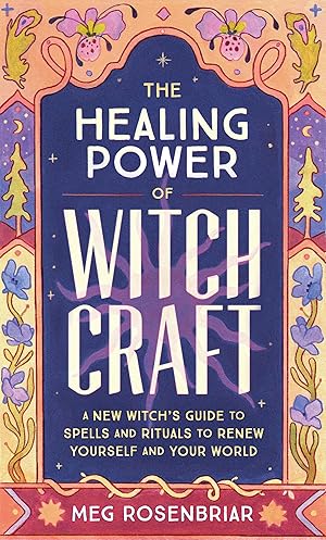 Bild des Verkufers fr The Healing Power of Witchcraft: A New Witch\ s Guide to Spells and Rituals to Renew Yourself and Your World zum Verkauf von moluna