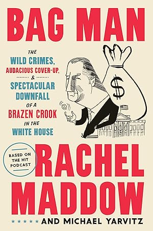 Bild des Verkufers fr Bag Man: The Wild Crimes, Audacious Cover-Up, and Spectacular Downfall of a Brazen Crook in the White House zum Verkauf von moluna