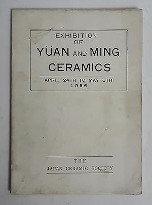 Seller image for Exhibition of Yuan and Ming Ceramics: April 24th to May 6th 1956 for sale by tinyBook