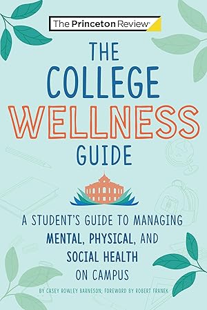 Seller image for The College Wellness Guide: A Student\ s Guide to Managing Mental, Physical, and Social Health on Campus for sale by moluna