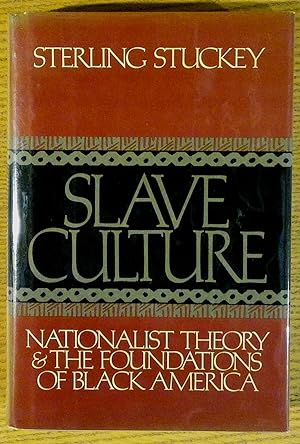 Slave Culture: Nationalist Theory and the Foundations of Black America