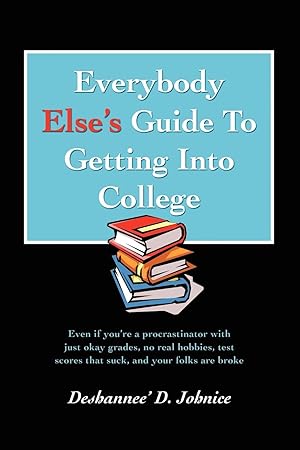 Imagen del vendedor de Everybody Else\ s Guide to Getting Into College a la venta por moluna