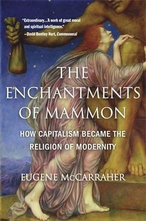Bild des Verkufers fr The Enchantments of Mammon: How Capitalism Became the Religion of Modernity zum Verkauf von moluna
