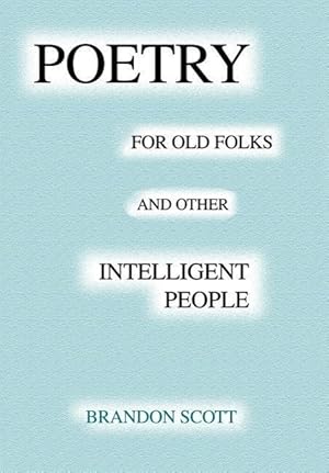 Seller image for Poetry For Old Folks And Other Intelligent People for sale by moluna