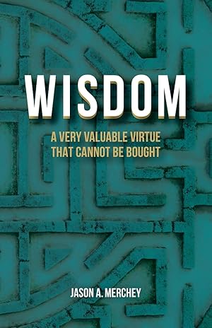Seller image for Wisdom: A Very Valuable Virtue That Cannot Be Bought for sale by moluna