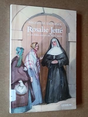 Rosalie Jetté et les filles-mères au XIXe siècle. Récit biographique