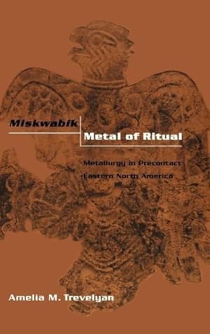 Seller image for Miskwabik, Metal of Ritual for sale by moluna