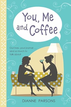 Bild des Verkufers fr You, Me and Coffee: Our Lives, Your Journal. and So Much to Talk about zum Verkauf von moluna