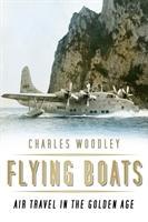 Imagen del vendedor de Flying Boats: Air Travel in the Golden Age a la venta por moluna