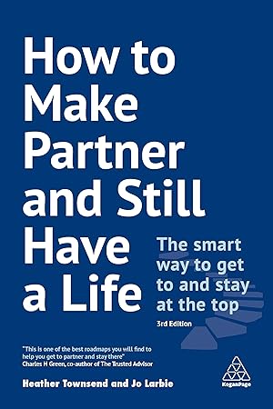 Image du vendeur pour How to Make Partner and Still Have a Life: The Smart Way to Get to and Stay at the Top mis en vente par moluna