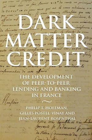 Seller image for Dark Matter Credit: The Development of Peer-To-Peer Lending and Banking in France for sale by moluna