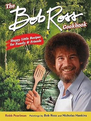 Bild des Verkufers fr The Bob Ross Cookbook: Happy Little Recipes for Family and Friends zum Verkauf von moluna