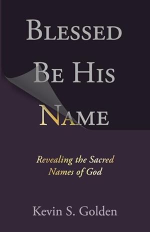 Bild des Verkufers fr Blessed Be His Name: Revealing the Sacred Names of God zum Verkauf von moluna
