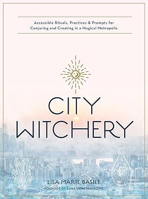 Bild des Verkufers fr City Witches: Accessible Rituals, Practices, and Prompts for Magic-Making in Busy Places & Small Spaces zum Verkauf von moluna