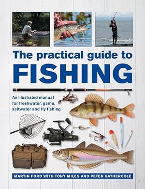 Bild des Verkufers fr The Practical Guide to Fishing: An Illustrated Manual for Freshwater, Game, Saltwater and Fly Fishing zum Verkauf von moluna