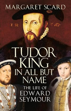 Bild des Verkufers fr Tudor King in All But Name: The Life of Edward Seymour zum Verkauf von moluna