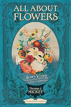 Bild des Verkufers fr All about Flowers: James Vick\ s Nineteenth-Century Seed Company zum Verkauf von moluna