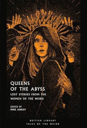 Bild des Verkufers fr Queens of the Abyss: Lost Stories from the Women of the Weird zum Verkauf von moluna