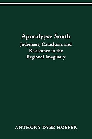 Bild des Verkufers fr Apocalypse South: Judgment, Cataclysm, and Resistance in the Regional Imaginary zum Verkauf von moluna