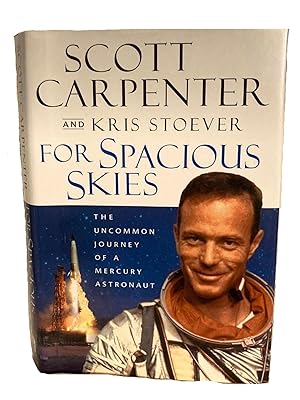 Seller image for For Spacious Skies: The Uncommon Journey of a Mercury Astronaut, by Scott Carpenter and Kristen C. Stoever, Signed, First Edition, 2002 for sale by The Great Republic