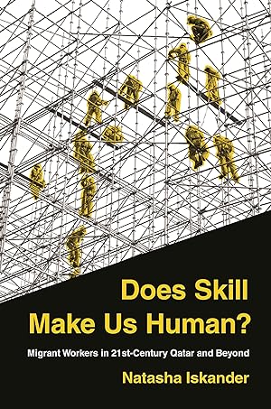 Bild des Verkufers fr Does Skill Make Us Human?: Migrant Workers in 21st-Century Qatar and Beyond zum Verkauf von moluna