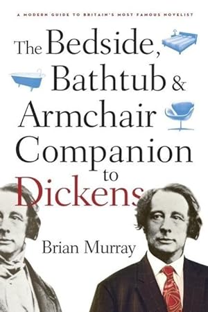 Seller image for The Bedside, Bathtub & Armchair Companion to Dickens for sale by moluna