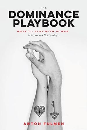Bild des Verkufers fr The Dominance Playbook: Ways to Play with Power in Scenes and Relationships zum Verkauf von moluna